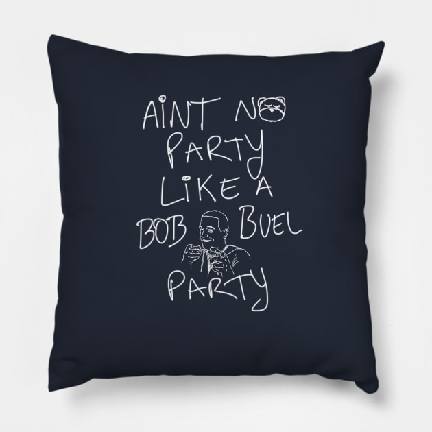 Aint No Party Like a Bob Buel Party Pillow by bobbuel