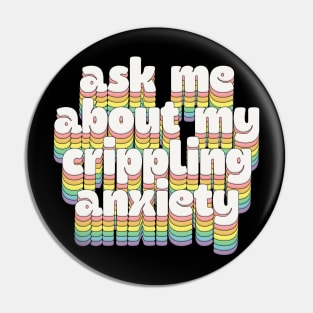 Ask me about my crippling anxiety // Retro Humorous Typography Pin