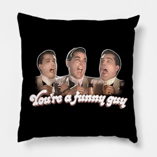 Goodfellas - You're a Funny Guy Pillow