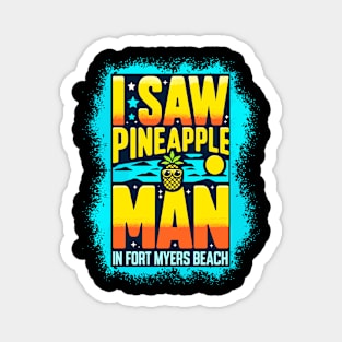 I Saw Pineapple Man in FMB Magnet