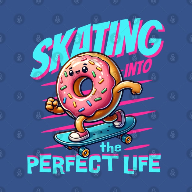 SKATING INTO THE PERFECT LIFE by Imaginate