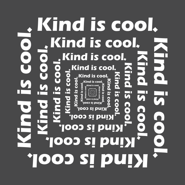 Kind is cool. by PaletteDesigns