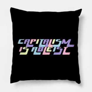 CAPITALISM IS ABLEIST Pillow