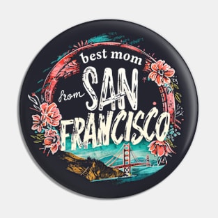 Best Mom from SAN FRANCISCO, mothers day gift ideas, love my mom Pin