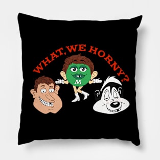 What, Us Horny? Pillow