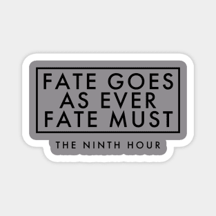 Fate Goes As Ever Fate Must Magnet