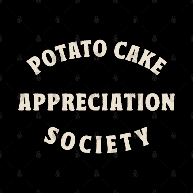 Potato Cake Appreciation by tonyspencer