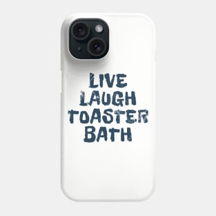 Live Laugh Toaster Bath - Satire Comedy Phone Case