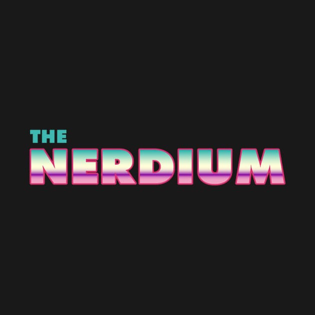 The Nerdium (Get Nerdized) by The B-Side Shop