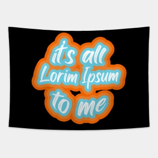 it’s all lorim Ipsum to me Tapestry