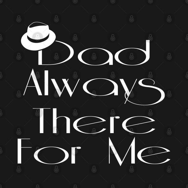 Dad Always There For Me by SanTees