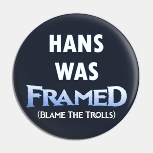 Hans Was Framed Pin