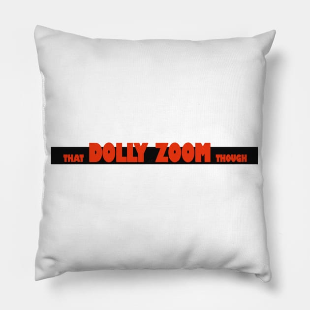 That Dolly Zoom Though Pillow by Natalie Rosella