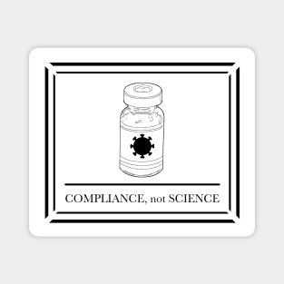 Compliance, not Science (Vaccine Vial) Magnet