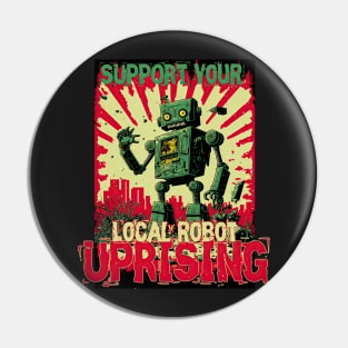 Support your local Robot uprising Pin