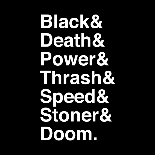 Black & Death & Power & Thrash & Speed & Stoner & Doom by becauseskulls