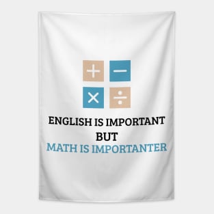 English is important but math is importanter Tapestry