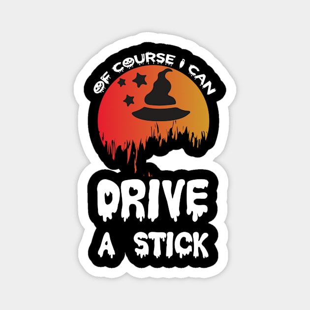 Of Course I Can Drive A Stick T Shirt For Women Men Magnet by Xamgi