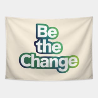 be the change Tapestry