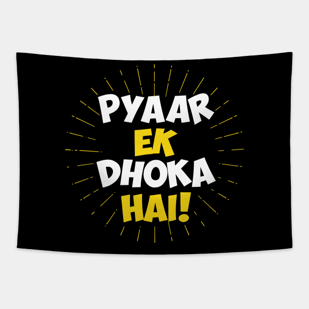 Pyaar Ek Dhoka Hai - Funny Hindi Love Quote Tapestry by alltheprints