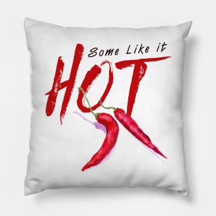 Some like it Hot Pillow