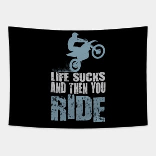 LIFE SUCKS AND THEN YOU RIDE Tapestry