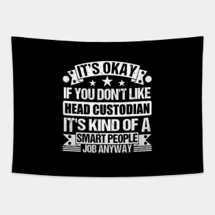 Head Custodian lover It's Okay If You Don't Like Head Custodian It's Kind Of A Smart People job Anyway Tapestry