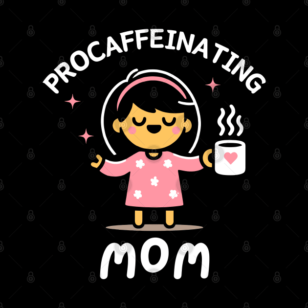 Procaffeinating Mom | Cute Gift for Coffee Lover Mama | Mother's Day Gift Ideas by Nora Liak