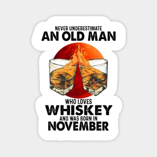 Never Underestimate An Old November Man Who Loves Whiskey Magnet