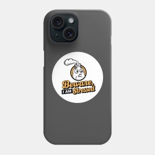 beware, I'm stressed Phone Case