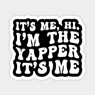 I'm the Yapper It's me Funny Magnet