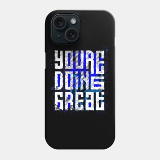 You're Doing Great Phone Case