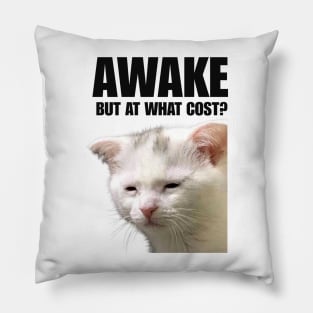 Tired Cat - unisex T-Shirt, Trending Shirts, Funny Cat T-shirt I Cat Lover Gift I Cat Dad Shirt I Meme I Black tee l Awake but at what cost Pillow