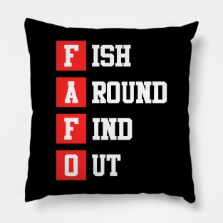 Fish Around Find Out FAFO funny fishing bass outdoors Pillow