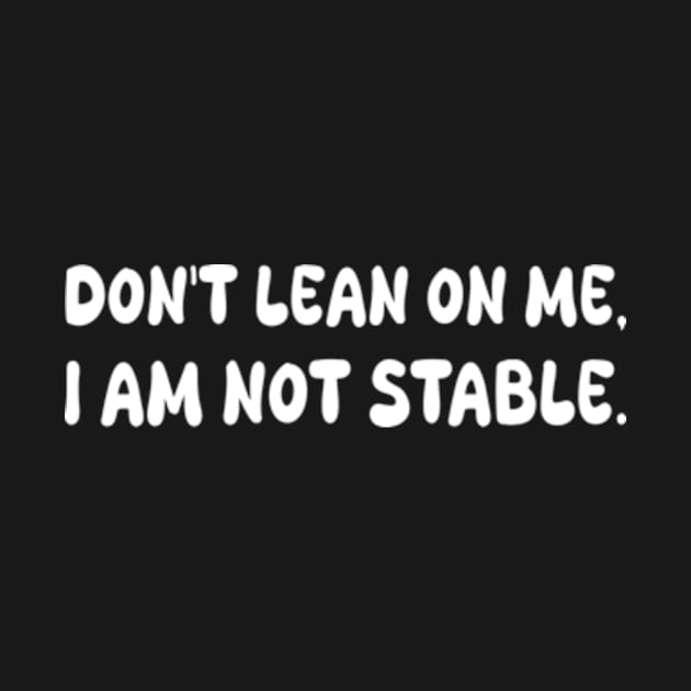 don't lean on me i am not stable by style flourish