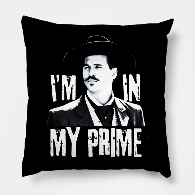 Im in my prime, doc holliday, tombstone Pillow by Funny sayings