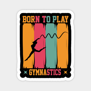 Born to play gymnastics Magnet