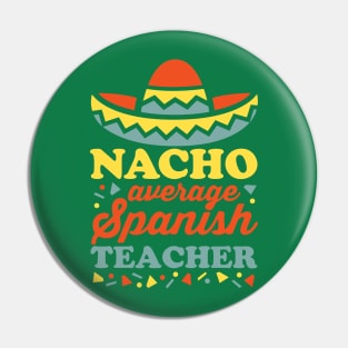 Nacho Average Spanish Teacher Pin