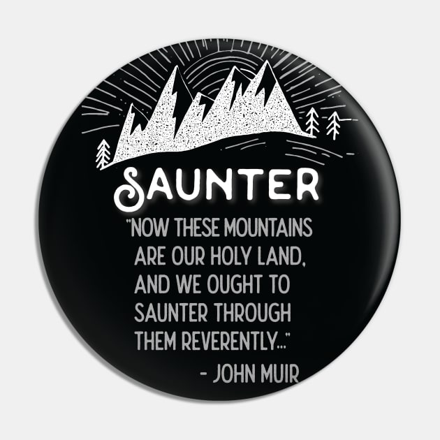 Saunter John Muir Quote Pin by sentinelsupplyco