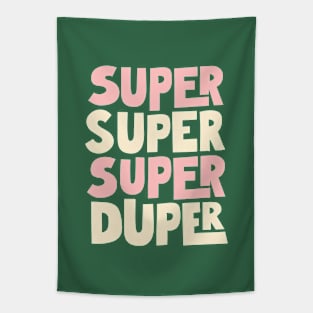 Super Super Super Duper in Green, Pink and White Tapestry