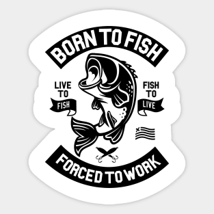 Born To Fish Forced To Sell My Labor - Fishing, Oddly Specific