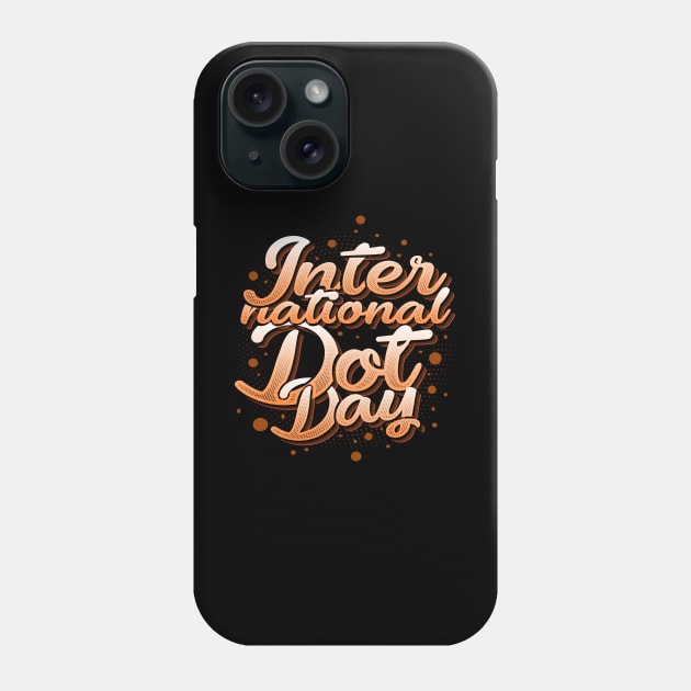 'International Dot Day' International Dot Day Gift Phone Case by ourwackyhome