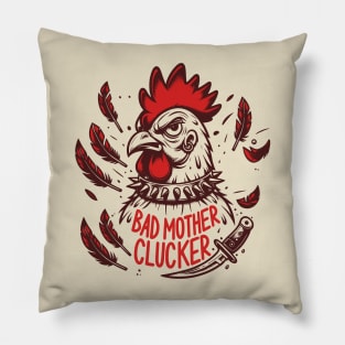 Bad Mother Clucker Pillow