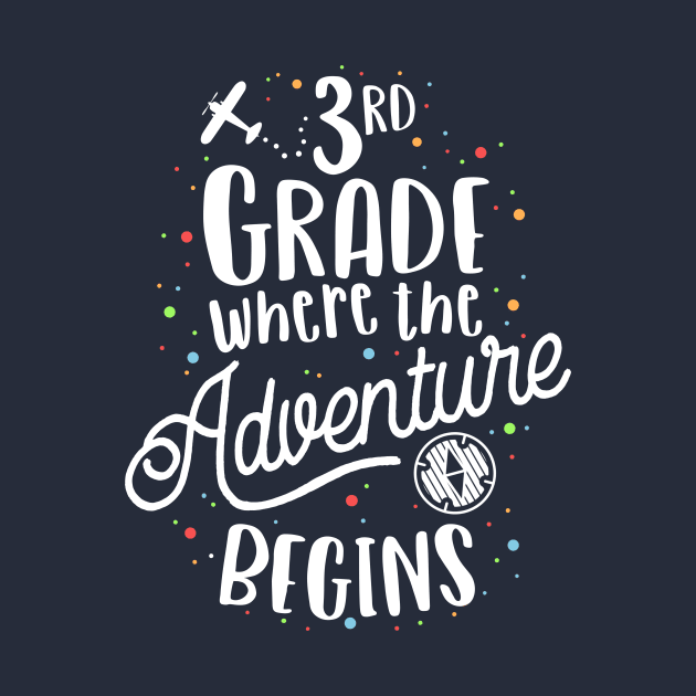 3rd Grade Where The Adventure Begins T-Shirt Kids Teacher by 14thFloorApparel