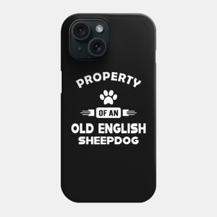 Old English Sheepdog - Property of an old english sheepdog Phone Case