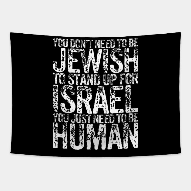 You Don't Need to be Jewish to stand up for Israel You just need to be human Tapestry by RetroPrideArts