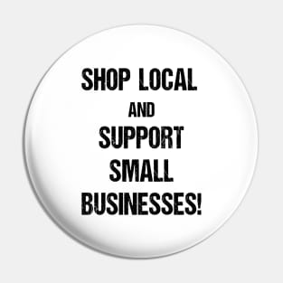 Shop Local and Support Small Businesses Text Based Design Pin