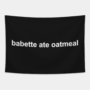 babette ate oatmeal Tapestry