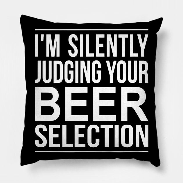 Im Silently Judging Your Beer Selection Pillow by gogusajgm