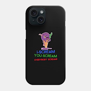 I-Scream You-Scream Everybody Scream! Phone Case